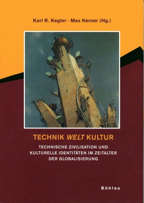 『Technik Welt Kultur-Technische Zivilisation und Kulturelle　Identitäten im Zeitalter der Globalisierung 』