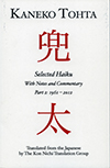 『Kaneko Tohta Selected Haiku With Notes and Commentary:Part2:1961-2012』